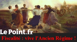 10.11.2014 - Fiscalité en France : vive l'Ancien Régime !