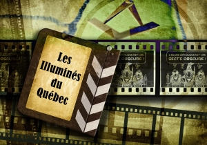 ∴ Les Illuminés du Québec ∴ - Le documentaire